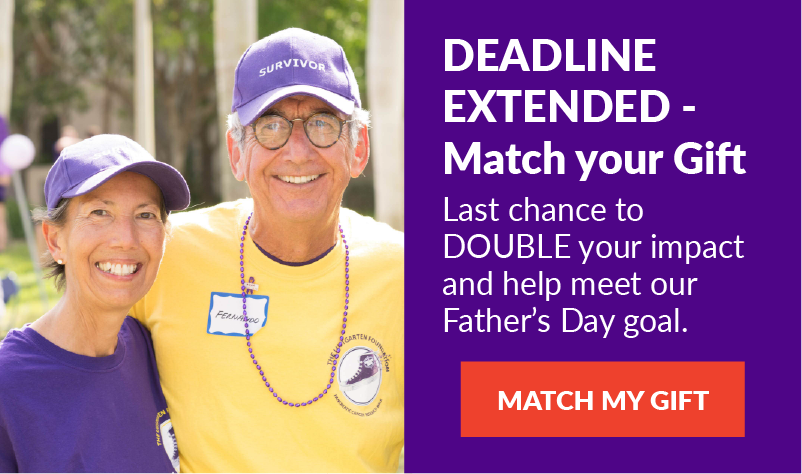 DEADLINE EXTENDED - Match your Gift! Last chance to DOUBLE your impact and help meet our Father’s Day goal. -- MATCH MY GIFT!