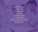 The Lustgarten Foundation Announces Extraordinary Year of Research Grants Fueling Bold and Innovative Pancreatic Cancer Research