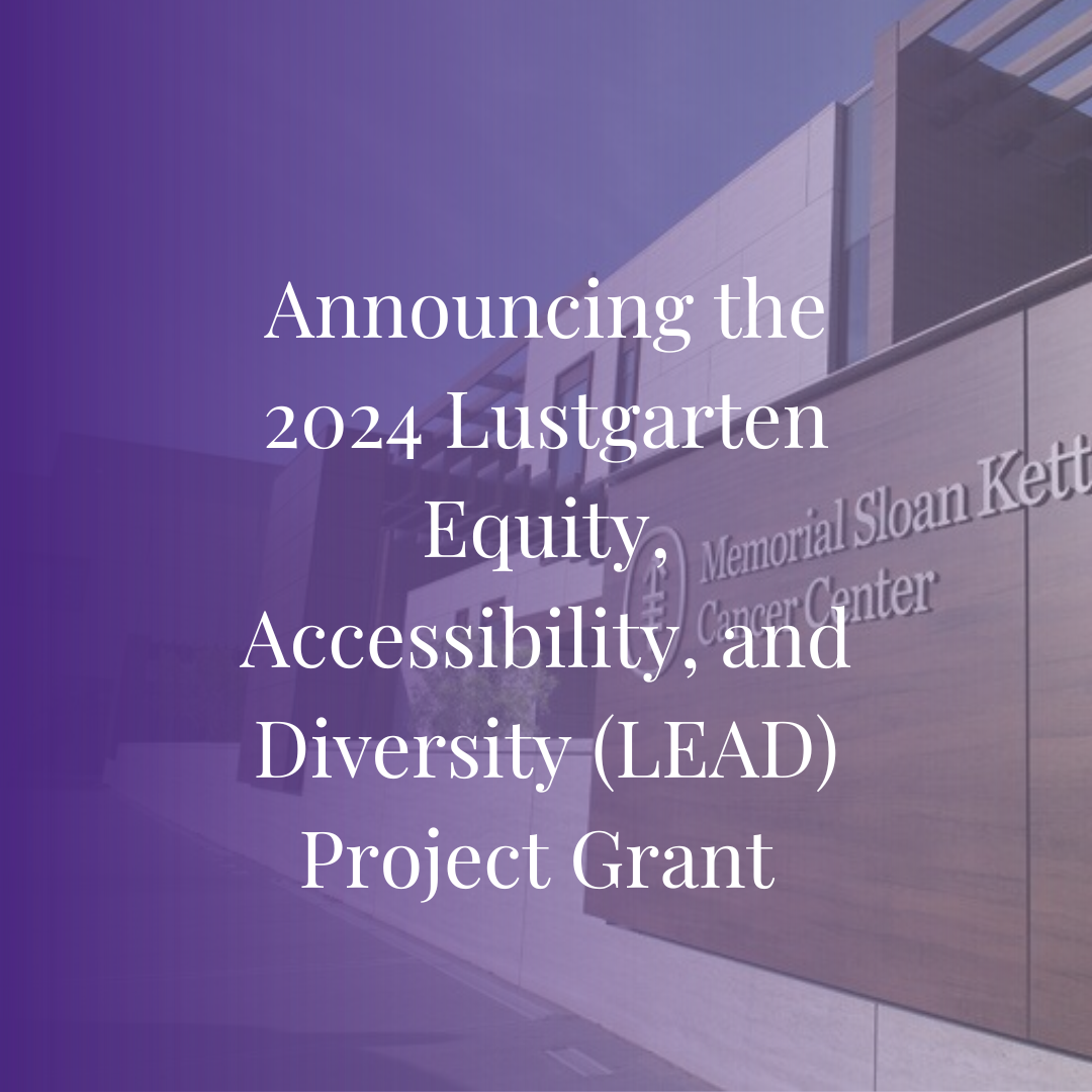 Announcing the 2024 Lustgarten Equity, Accessibility, and Diversity (LEAD) Project Grant 