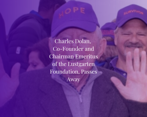 Charles Dolan, Co-Founder and Chairman Emeritus of the Lustgarten Foundation, Passes Away