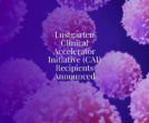 Lustgarten Clinical Accelerator Initiative (CAI) Recipients Announced 