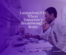 Recap &ndash; LustgartenLive!: Where Tomorrow&rsquo;s Breakthroughs Begin