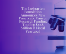 The Lustgarten Foundation Announces New Pancreatic Cancer Research Funding Totaling $22.8 Million in Fiscal Year 2026
